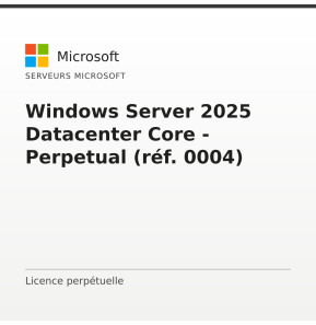 Windows Server 2025 Datacenter Core - Perpetual (réf. 0004)