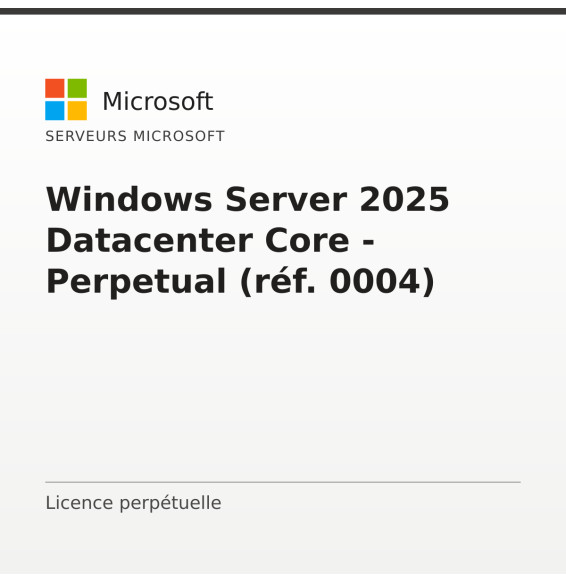 Windows Server 2025 Datacenter Core - Perpetual (réf. 0004)