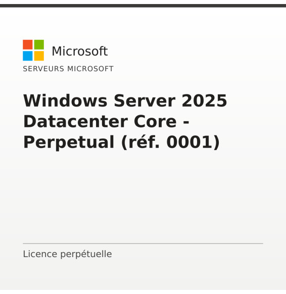 Windows Server 2025 Datacenter Core - Perpetual (réf. 0001)