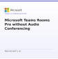 Microsoft Teams Rooms Pro without Audio Conferencing