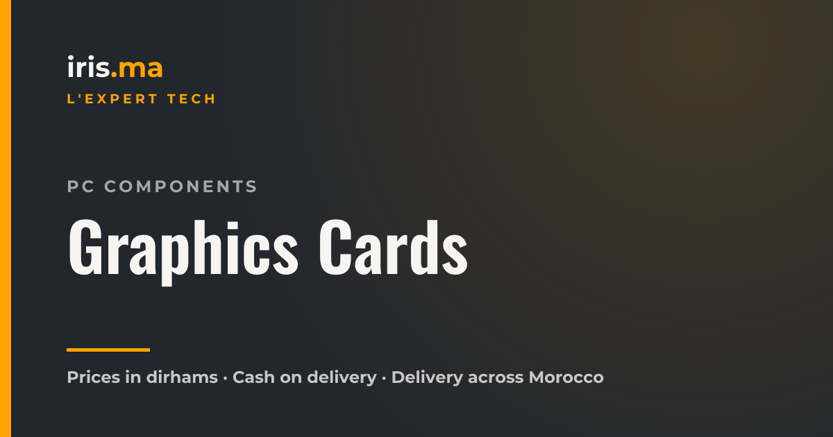 Graphics Card at the Best Price in Morocco | NVIDIA GPU