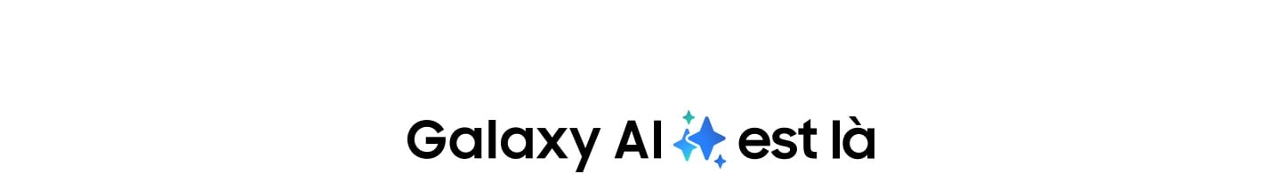 Galaxy AI est l&agrave;