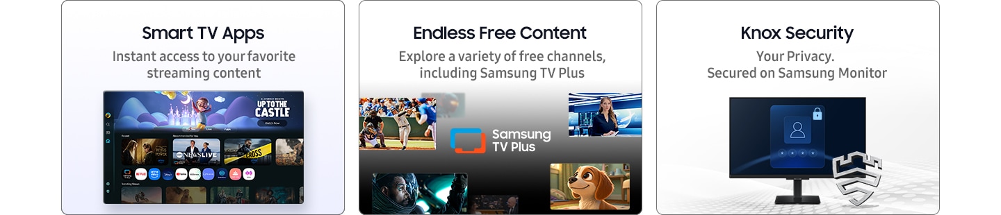 Applications Smart TV. Acc&egrave;s instantan&eacute; &agrave; votre contenu pr&eacute;f&eacute;r&eacute; en streaming. Contenu gratuit illimit&eacute;. Explorez une vari&eacute;t&eacute; de cha&icirc;nes gratuites, y compris Samsung TV Plus. S&eacute;curit&eacute; Knox. Votre confidentialit&eacute;. S&eacute;curis&eacute;e sur les moniteurs Samsung.